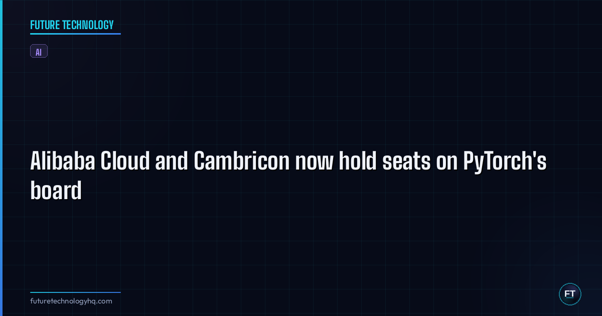 Alibaba Cloud and Cambricon now hold seats on PyTorch's board
