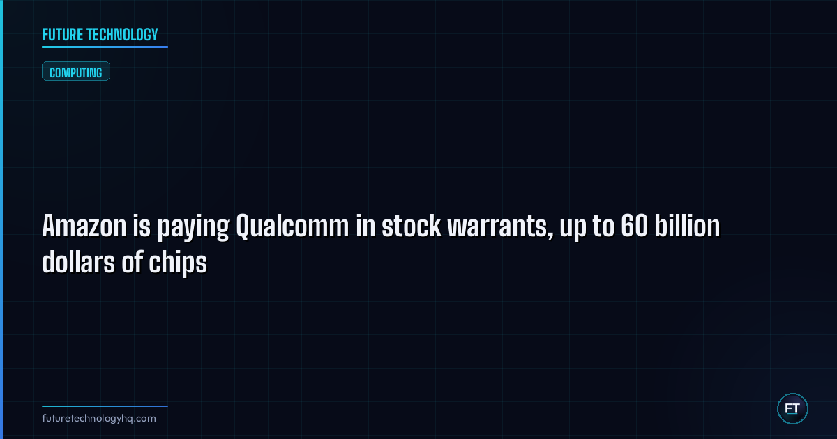 Amazon is paying Qualcomm in stock warrants, up to 60 billion dollars of chips